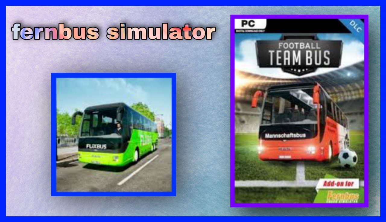 تحميل لعبة fernbus simulator للاندرويد و الايفون 2024 اخر اصدار مجانا