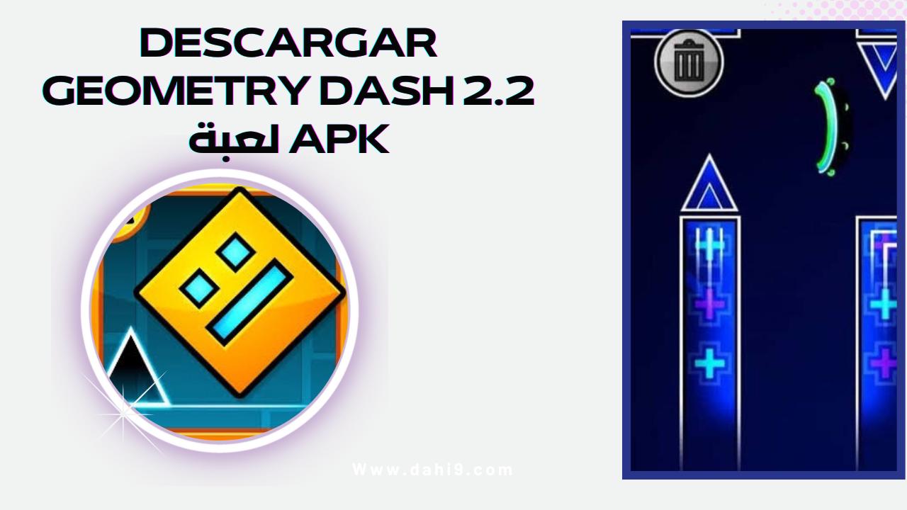 تحميل لعبة descargar geometry dash 2.2 apk للاندرويد و الايفون 2024 اخر اصدار